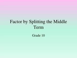 Factor by Splitting the Middle Term