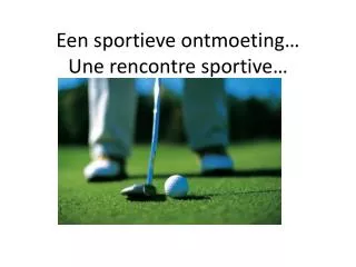 een sportieve ontmoeting une rencontre sportive