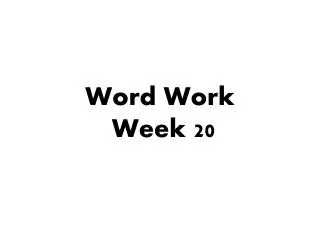 Word Work Week 20