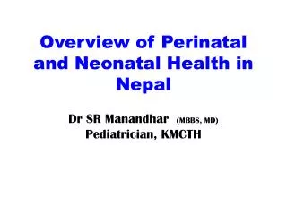 Overview of Perinatal and Neonatal Health in Nepal