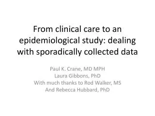 From clinical care to an epidemiological study: dealing with sporadically collected data