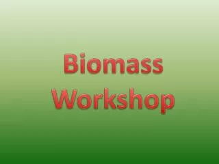 Biomass Workshop