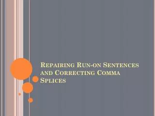 Repairing Run-on Sentences and Correcting Comma Splices