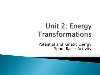 Unit 2: Energy Transformations