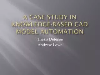 A CASE STUDY IN KNOWLEDGE-BASED CAD MODEL AUTOMATION