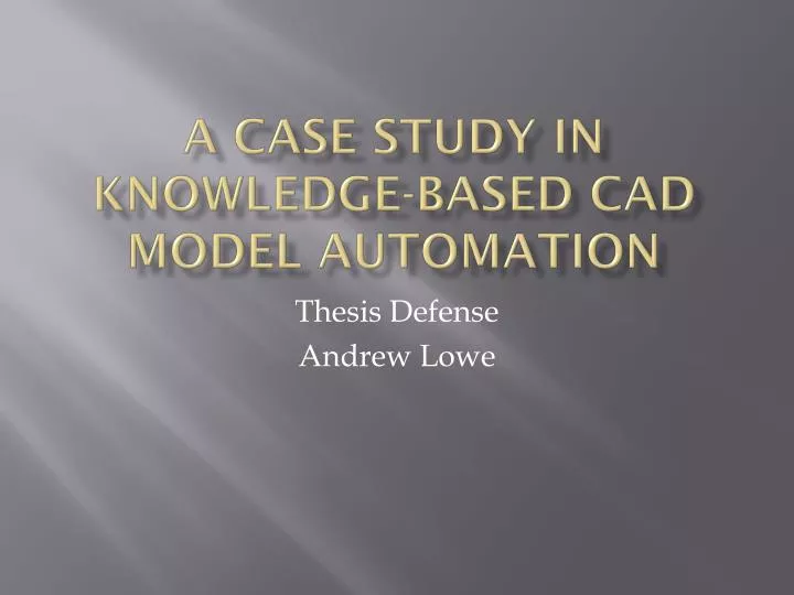 a case study in knowledge based cad model automation