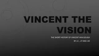 Vincent the vision