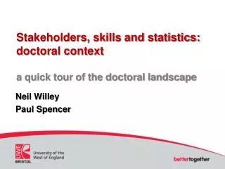 Stakeholders, skills and statistics: doctoral context a quick tour of the doctoral landscape