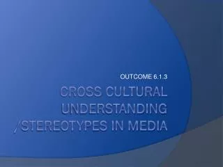 CROSS CULTURAL UNDERSTANDING /stereotypes in media