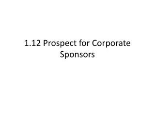 1.12 Prospect for Corporate Sponsors