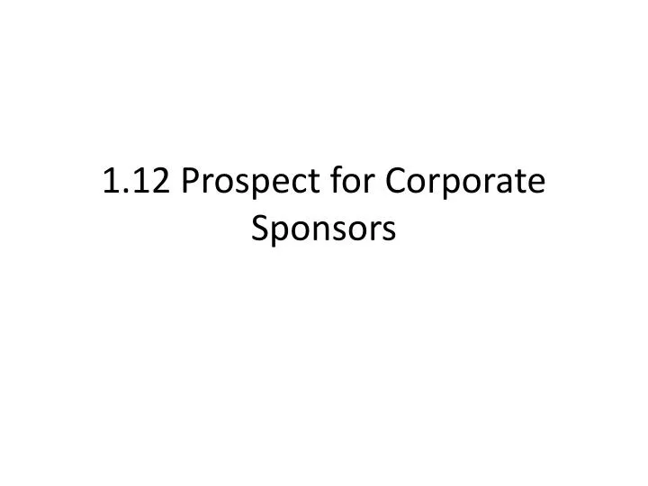 1 12 prospect for corporate sponsors