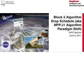 Block 2 Algorithm Drop Schedule (aka NPP/J1 Algorithm Paradigm Shift)