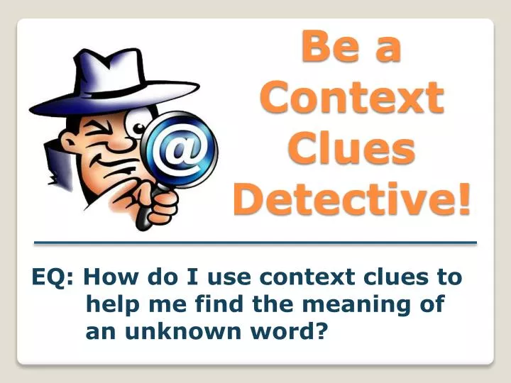 be a context clues detective