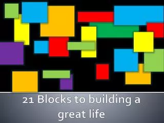 21 Blocks to building a great life
