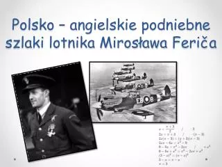 Polsko – angielskie podniebne szlaki lotnika Mirosława Feriča
