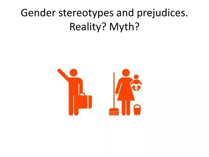 gender stereotypes and prejudices reality myth