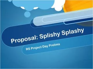 Proposal: Splishy Splashy
