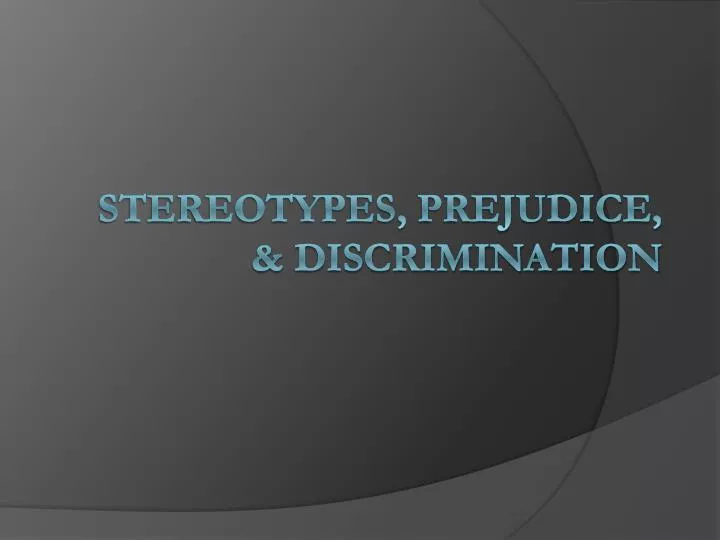 stereotypes prejudice discrimination