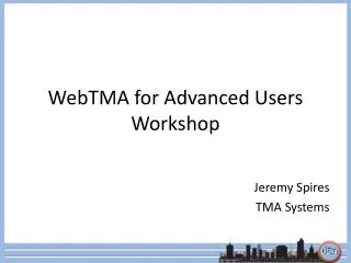 WebTMA for Advanced Users Workshop