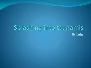 Splashing into tsunamis