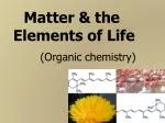 Matter &amp; the Elements of Life - slide 1