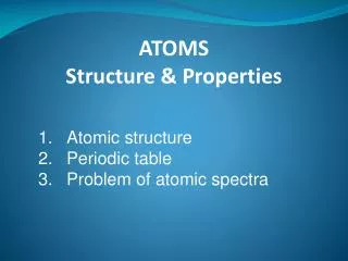 ATOMS Structure &amp; Properties
