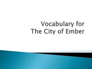 Vocabulary for The City of Ember