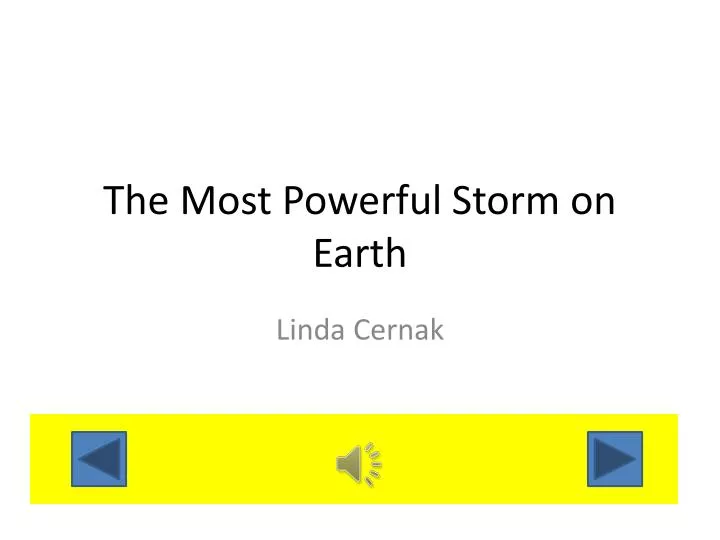 the most powerful storm on earth