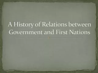 A History of Relations between Government and First Nations
