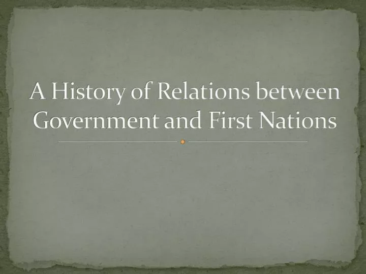 a history of relations between government and first nations