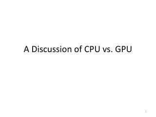 A Discussion of CPU vs. GPU