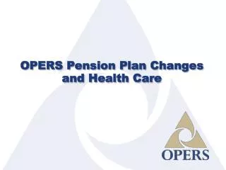 OPERS Pension Plan Changes and Health Care