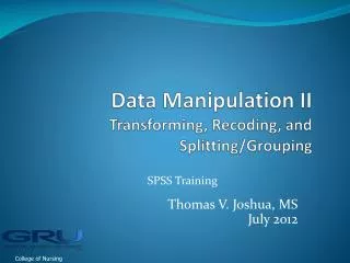 Data Manipulation II Transforming, Recoding, and Splitting/Grouping