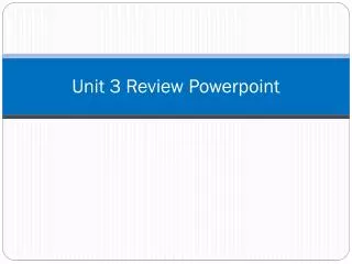 Unit 3 Review Powerpoint