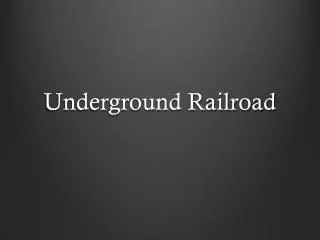 Underground Railroad