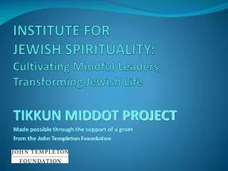 INSTITUTE FOR JEWISH SPIRITUALITY: Cultivating Mindful Leaders, Transforming Jewish Life