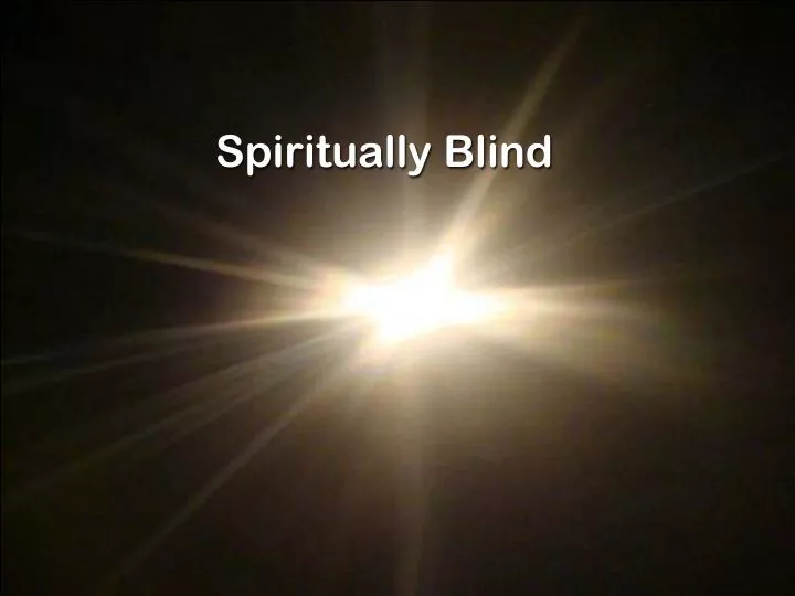 spiritually blind