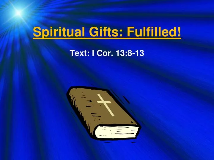 spiritual gifts fulfilled text i cor 13 8 13
