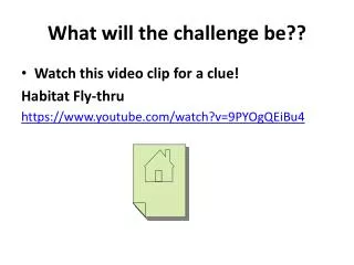 What will the challenge be??