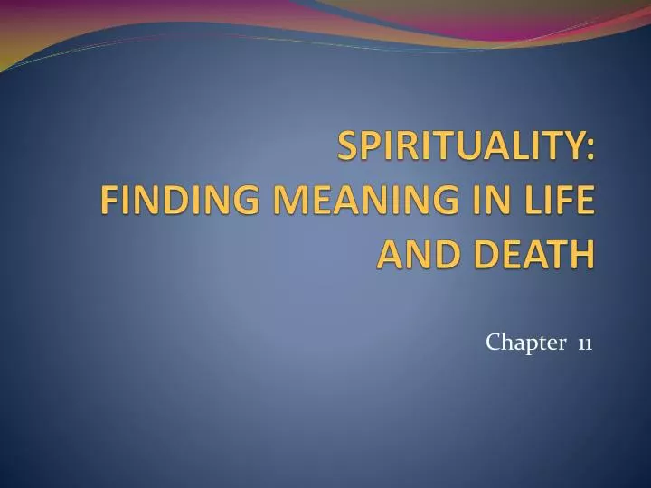 spirituality finding meaning in life and death