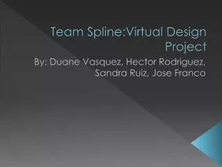 Team Spline:Virtual Design Project