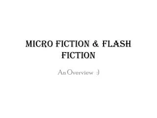 Micro Fiction &amp; Flash Fiction