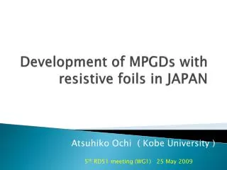 Development of MPGDs with resistive foils in JAPAN