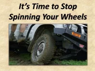 It’s Time to Stop Spinning Your Wheels