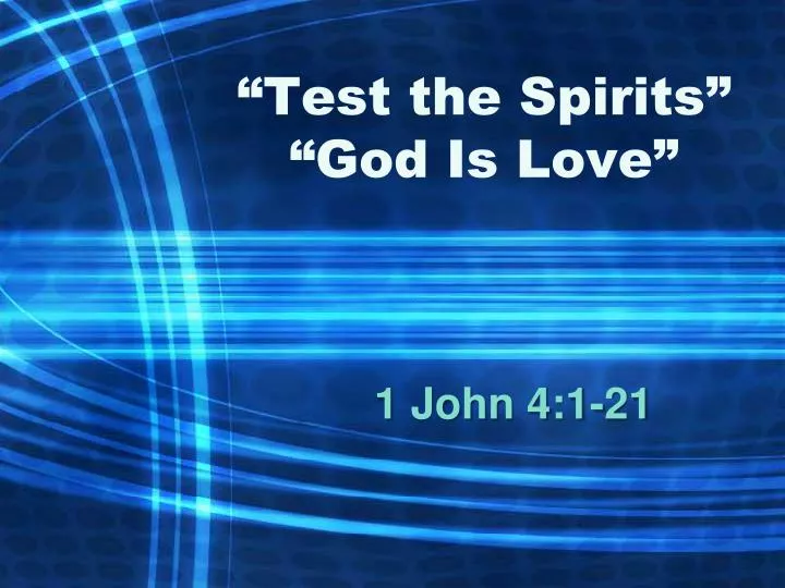 test the spirits god is love