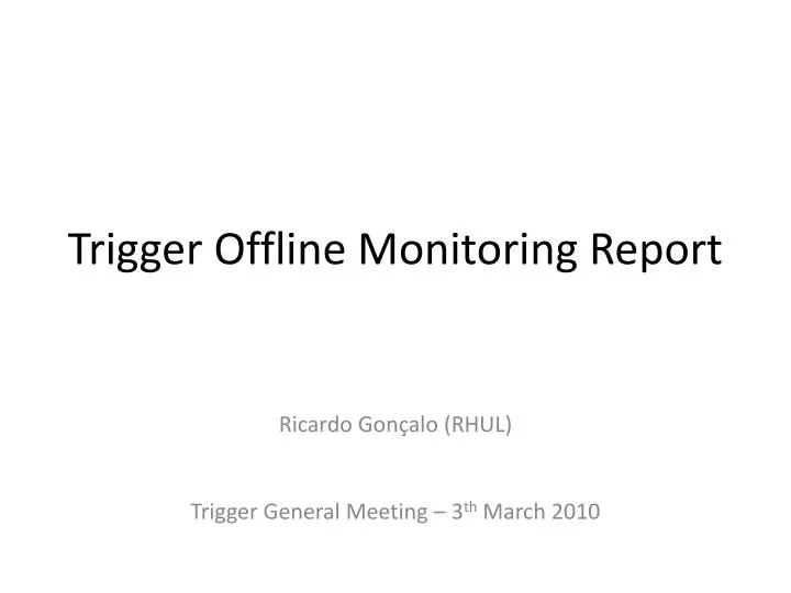 trigger offline monitoring report