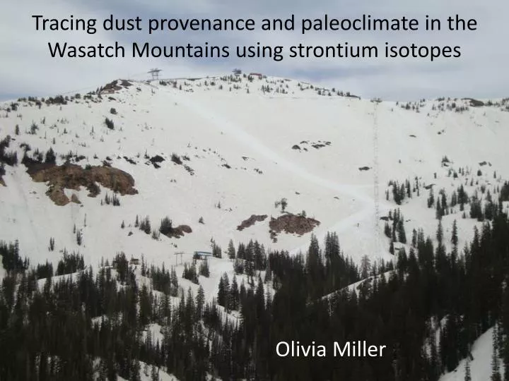 tracing dust provenance and paleoclimate in the wasatch mountains using strontium isotopes