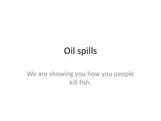 Oil spills