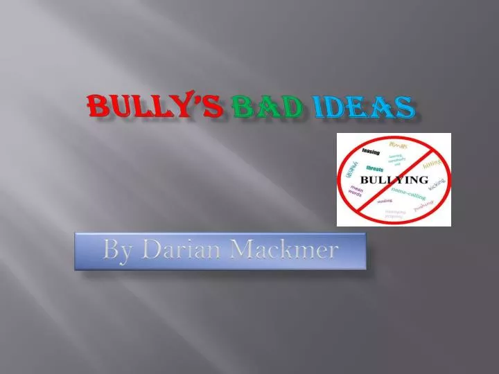 bully s bad ideas