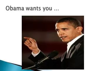 Obama wants you …